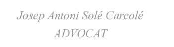 Josep Antoni Solé Carcolé Advocat